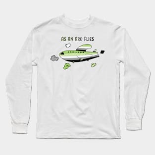 As An Aro Flies Long Sleeve T-Shirt